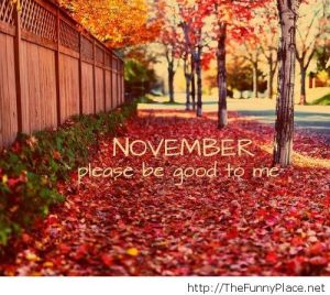 November Please be good